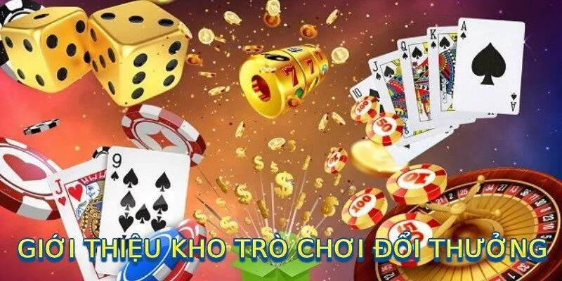 Giới thiệu kho trò chơi đổi thưởng với hơn 1000 tựa game 